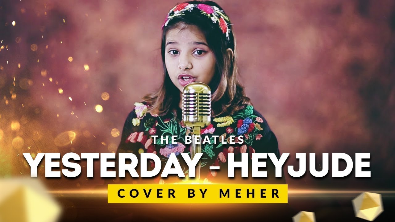 The Beatles - Yesterday - Hey Jude ( Cover by Meher ) - YouTube