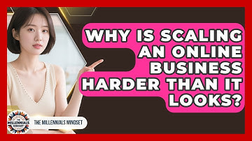 Why Is Scaling An Online Business Harder Than It Looks? - The Millennials Mindset