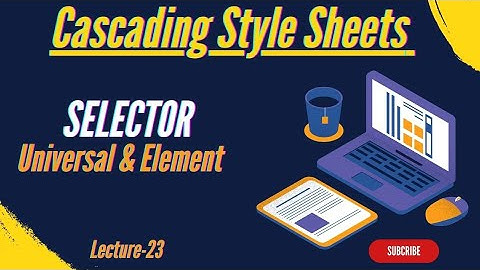 CSS Course | Universal & Element | Lecture-23 (Reupload) #webdevelopment #css #webdevelopment