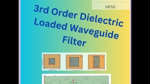 Design of Dielectric Loaded Waveguide Bandpass Filter in HFSS | Complete Step by Step Process