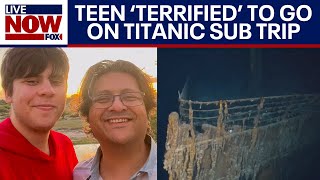 OceanGate Titanic sub: Teen 'terrified' to go on trip, family says | LiveNOW from FOX