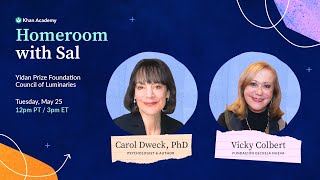 Homeroom with Sal, Carol Dweck, PhD, \& Vicky Colbert - Tuesday, May 25