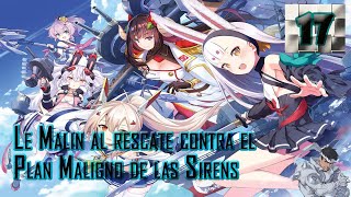 Azur Lane Crosswave #17 | Temp 2 | Le Malin al rescate contra el plan maligno de las Sirens