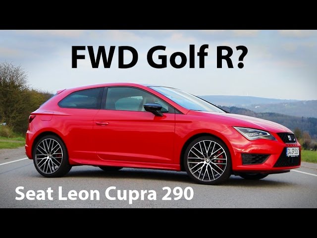 Fwd Golf R Seat Leon Cupra 290 Review Everyday Driver Europe Youtube