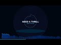 Need A Thrill | ZekeDrops