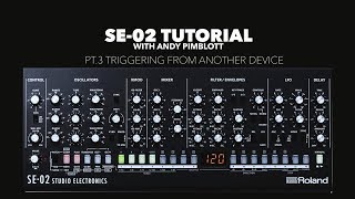 Roland SE-02 Tutorial with Andy Pimblott pt 3 Triggering