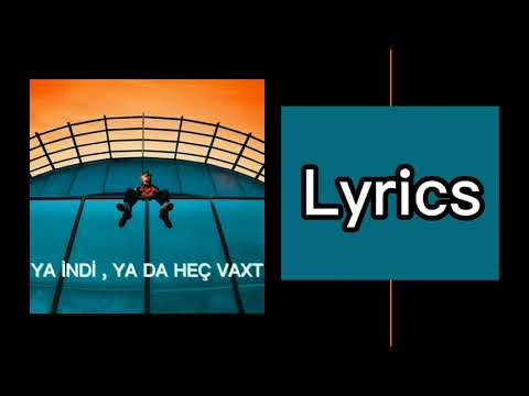 Paster - YA İNDİ, YA HEÇ VAXT (lyrics/sözləri)