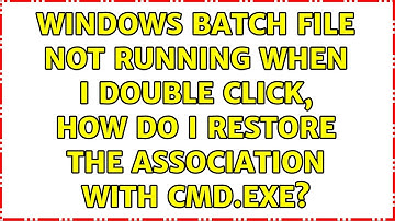 Windows batch file not running when I double click, how do I restore the association with cmd.exe?
