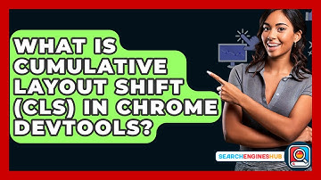 What Is Cumulative Layout Shift (CLS) In Chrome DevTools? - SearchEnginesHub.com