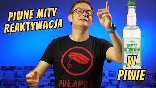Piwne Mity Reaktywacja - Spirytus w piwie #piwnemity