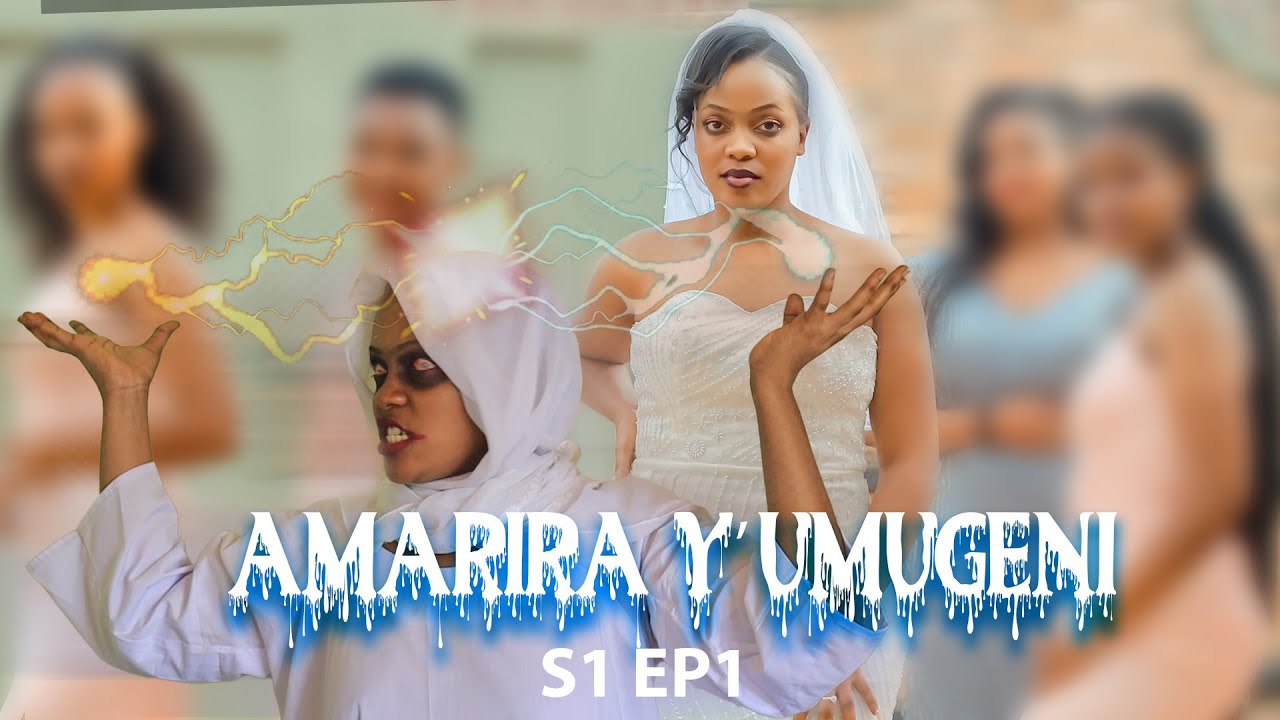 AMARIRA Y'UMUGENI S1 EP1 RWANDAN SERIES