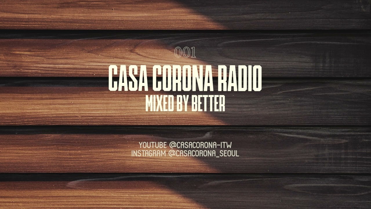 Casa Corona Radio 001 Better
