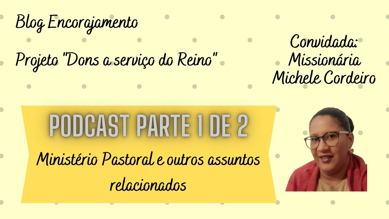 Miss R Cordeiro Parte 1 de 2 - Ministério Pastoral e outros assuntos - Miss. Michele ...