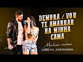 Luiza Dam - Demora | Vou Te Amarrar Na Minha Cama (Part. Junior Marra) [Minhas Versões]