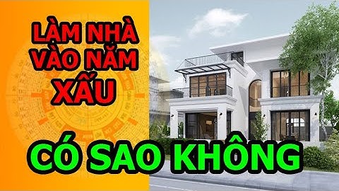 LÀM NHÀ VÀO NĂM KHÔNG HỢP TUỔI CÓ LÀM SAO KHÔNG ?