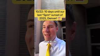 10/22: 10 days until our last *5pm* sunset of 2025, Denver! 🌅 #colorado #weather #denver #sunset
