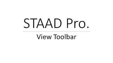 Introduction to View toolbar in STAAD Pro.