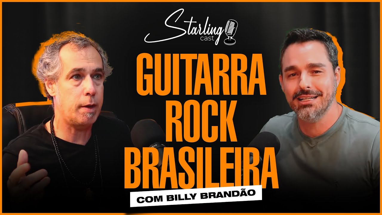 O SOM DA GUITARRA ROCK NO BRASIL com BILLY BRANDÃO | Starling Cast #34