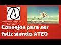 ADVERTENCIA: este video es solo para ATEOS. Consejos para ser feliz siendo ATEO. Crecer #43