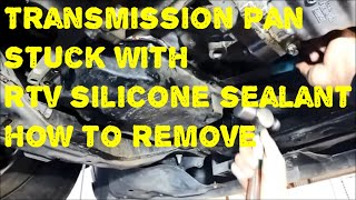 How Remove Silicone Stuck Pan Removal RTV Silicone Pan Remove Silastic Stuck on Transmission Pan