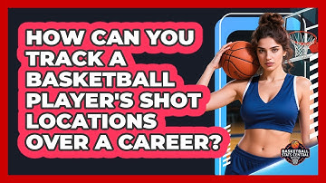 How Can You Track A Basketball Player