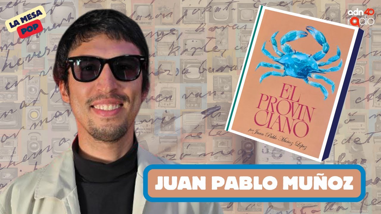 el-provinciano-juan-pablo-mu-oz-l-pez-la-mesa-pop-adn40radio-youtube