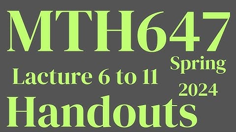 MTH647 Lacture 6 to 11 Handout 2024||MTH647 Handouts ||Vu Handouts