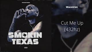 Wacotron - Cut Me Up 432Hz