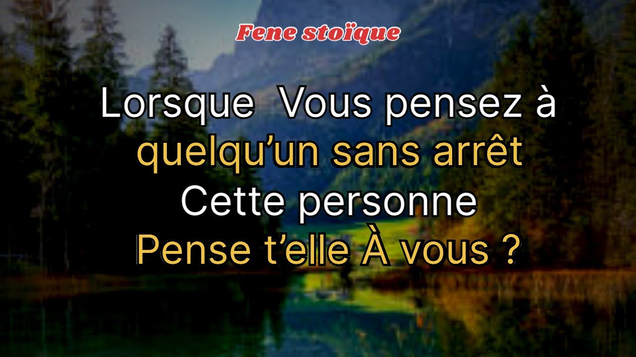 Lorsque vous pensez à quelqu’un sans arrêt cette personne pense t’elle à vous ?