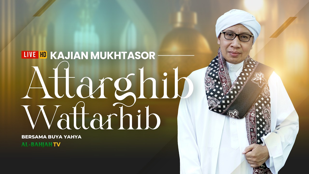 Kajian Mukhtasor Attarghib Wattarhib | Buya Yahya | 11 Ramadan 1447 H / 01 Maret 2026 M