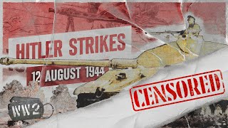 Censored Week 259 - Panzer Revenge In Normandy - Ww2 - August 12, 1944