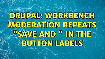 Drupal: Workbench moderation repeats "Save and " in the button labels