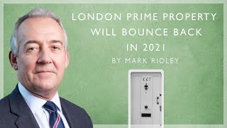 London Prime Property Will Bounce Back In 2021 (Mark Ridley, Group Chief Executive, Savills)