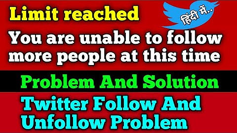 Limit reached you are unable to follow more people at this time in hindi | Twitter Following Problem