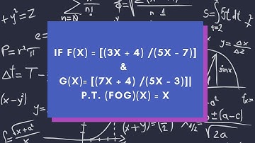 Functions|Example-12|if f(x) = [(3x + 4) /(5x - 7)] & g(x)= [(7x + 4) /(5x - 3)]|P.T. (fog)(x) = x |