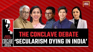 India Today Conclave 2024: 'Secularism Is Dying in India' | The Conclave Debate