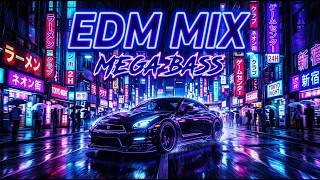 EDM MIX 🔊 MEGA BASS BOOSTED ⚡ NIGHT DRIVE TOKYO 🌙 NEON CITY VIBES 2026