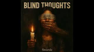 Download lagu Swizxle - Blind Thoughts 3 step
