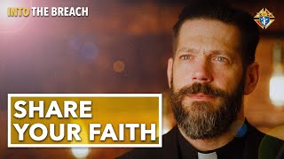 If You Don't Live the Faith, How Can You Pass It On? | Into the Breach