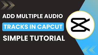 How to add multiple audio tracks in CapCut