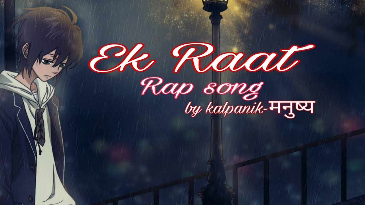 Ek Raat//{New Love Story Song} latest New Hindi Rap Song//by kalpanikमनुष्य | prod_CHILL N RELAX #07