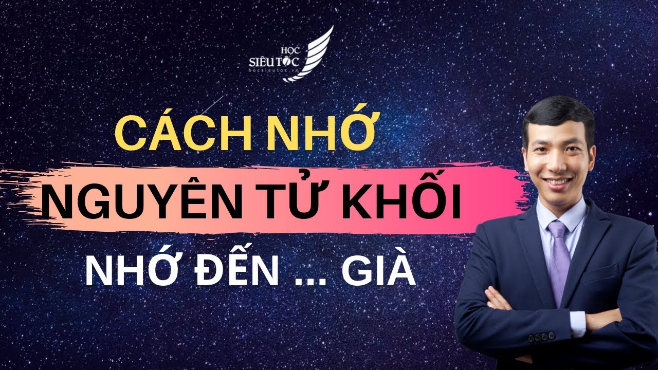 Nguyên tử khối của các nguyên tố hóa học | CÁCH NHỚ NGUYÊN TỬ KHỐI ĐẾN GIÀ | Lê Đăng Khương