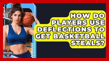How Do Players Use Deflections To Get Basketball Steals? - Basketball Stats Central