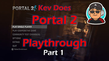 Kev Does a Portal 2 Playthrough with Commentary - Part 1