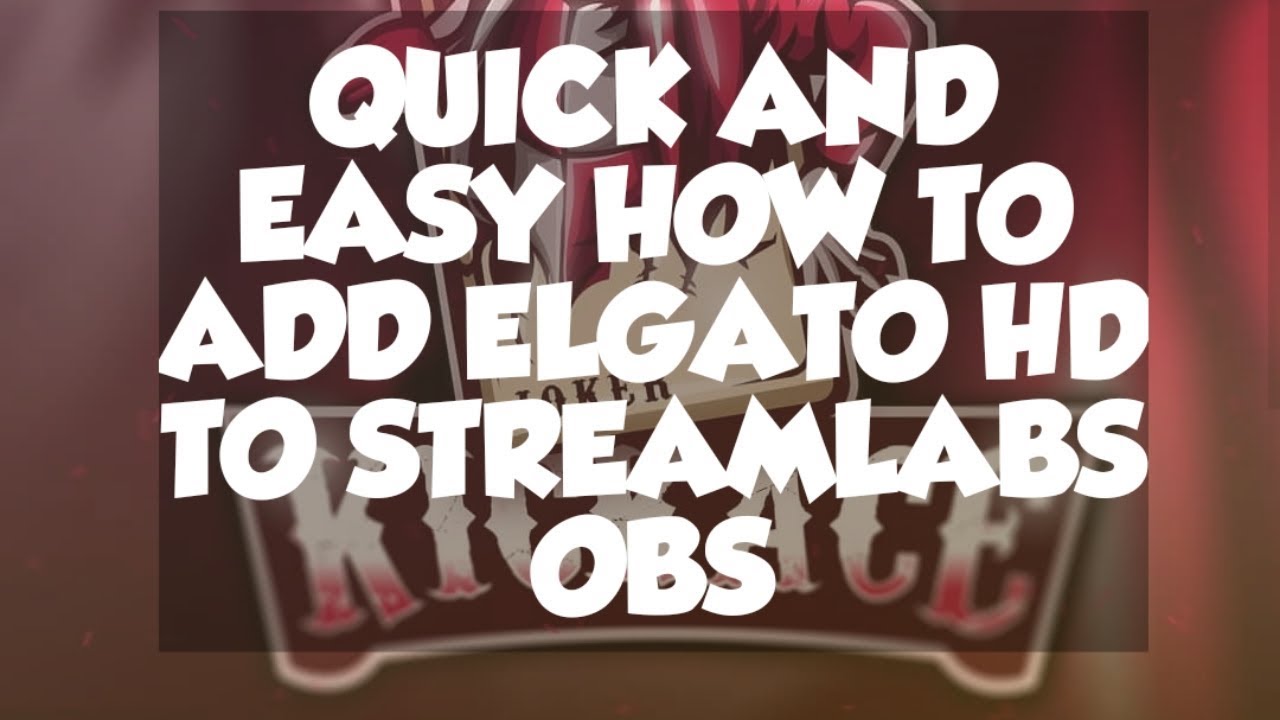 how-to-add-elgato-to-stream-labs-obs-quick-easy-youtube