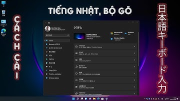 Hướng Dẫn Cài Đặt TIẾNG NHẬT Và BỘ GÕ Tiếng Nhật Trên Windows 11