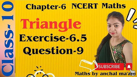Q-9 Ex-6.5 Chapter 6 Triangle | Class 10 Maths NCERT CBSE
