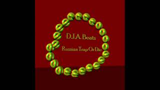 D.J.A. Beats - Russian Trap Or Die