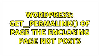 Wordpress: get_permalink() of page the enclosing page not posts (2 Solutions!!)