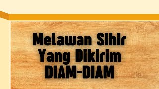 HENTIKAN SIHIR KIRIMAN ORANG TIDAK PERNAH KITA DUGA SECARA DIAM-DIAM